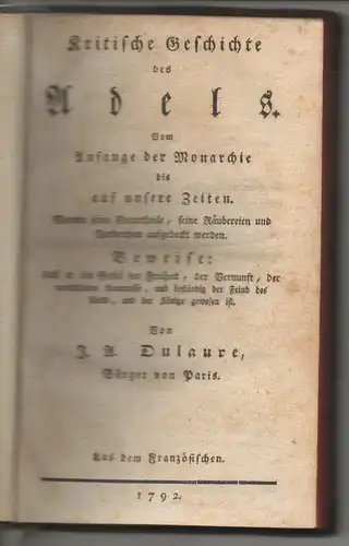 Dulaure, Jacques Antoine: Kritische Geschichte des Adels. Vom Anfange der Monarchie bis auf unsere Zeiten. Worinn seine Vorurtheile, seine Räubereien und Verbrechen aufgedeckt werden. Beweise:...