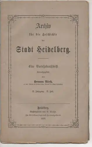 Wirth, Hermann (Hrsg.): Archiv für die Geschichte der Stadt Heidelberg 2, Heft 2. 