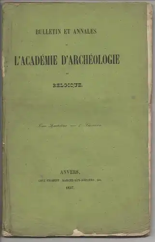 Bulletin et Annales de l' Académie d'Archéologie de Belgique. Tome Quatrième, 4. livraisons. 
