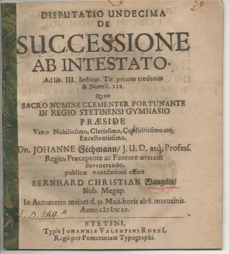 Wangelin, Bernhard Christian: Juristische Disputatio Undecima De Successione Ab Intestato : Ad lib. III. Institut. Tit. priores tredecim & Novell. 118. 