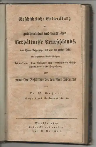 Geßner, W: Geschichtliche Entwicklung der gutsherrlichen und bäuerlichen Verhältnisse Teutschlands, von ihrem Ursprunge bis auf die jetzige Zeit, mit besonderer Berücksichtigung der auf dem rechten.. 