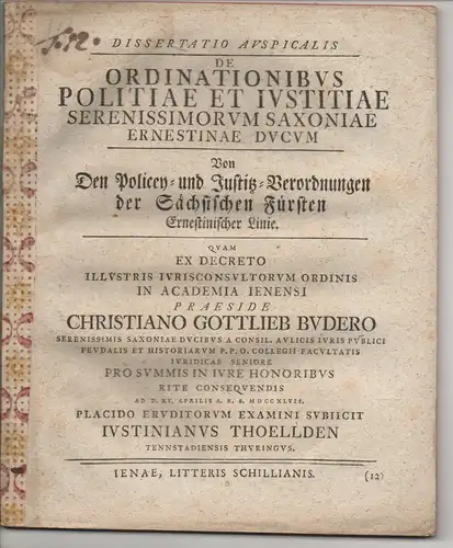 Thoellden, Justinian: aus Tennstedt: Juristische  Disputation. De ordinationibus politiae et iustitiae serenissimorum Saxoniae Ernestinae ducum, Von den Policey- und Justiz-Verordnungen der Sächsischen Fürsten Ernestinischer Linie. 