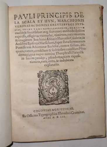 Scaliger, Paulus: Primi tomi miscellaneorum, de rerum caussis & successibus atq(ue) secretiori methodo ibidem expressa, effigies ac exemplar, nimirum, vaticiniorum & imaginum Ioachimi Abbatis Florensis Calabriae, & Anselmi Episcopi Marsichani, super statu