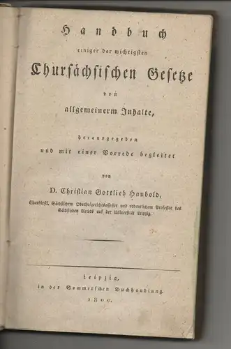 Haubold, Christian Gottlieb: Handbuch einiger der wichtigsten Chursächsischen Gesetze von allgemeinerm Inhalte. 
