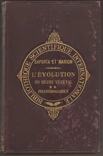 Saporta, Gaston de ; Marion, Antoine Fortuné: Évolution du règne végétal, Les phanérogames, tom. 2. Bibliothèque scientifique internationale 53. 