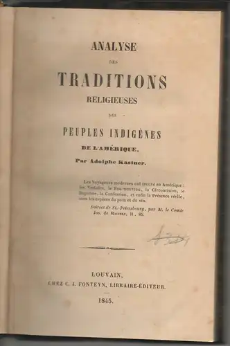 Kastner, A.; Forichon, L.+ François L. Maupied: Analyse des traditions religieuses des peuples indigénes de l'Amérique. + De l'origine de l'homme et de l'unité de l'espèce humaine. 