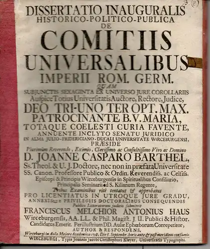 Haus, Franz Melchior Anton aus Würzburg: De comitiis universalibus Imperii Rom. Germ. (Über die allgemeinen Komitien des Römischen Reiches deutscher Nation). 