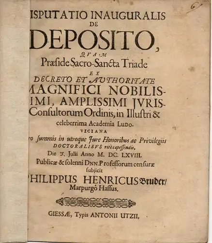 Bruder, Philipp Heinrich aus Marburg/Hessen: De deposito, quam praeside sacro-sancta triade (Über das Depositum als schützende hochheilige Triade). 