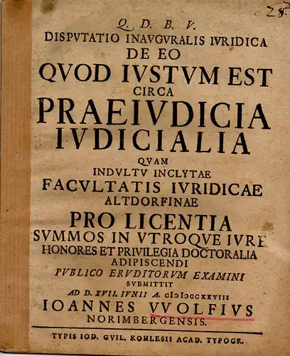 Wolf, Johann: De eo quod iustum est circa praeiudicia iudicialia (Von der Rechtskraft in einem höchstrichterlichen Vor-Urteil). 