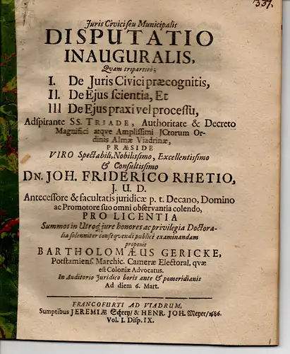 Gericke, Bartholomäus: aus Potsdam: Disputatio inauguralis, quam tripartito I. De iuris civici praecognitis, II. De eius scientia, et III. De eius praxi vel processu (I.. 