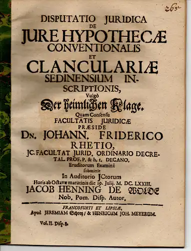 Wolde, Jacob Henning von: Disputatio juridica de jure hypothecae conventionalis. et clanculariae Sedinensium inscriptionis, Vulgo Der heimlichen Klage. 