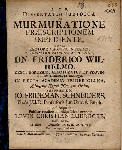 Luedecke, Levin Christian: aus Halle/Sachsen: De murmuratione praescriptionem impediente (Über das Murren, das eine Verordnung verhindert). 