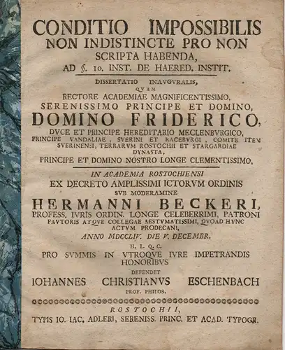 Eschenbach, Johann Christian: Conditio impossibilis non indistincte pro non scripta habenda (Ein unmöglicher Vertrag muss eindeutig für nicht geschrieben erklärt werden). 