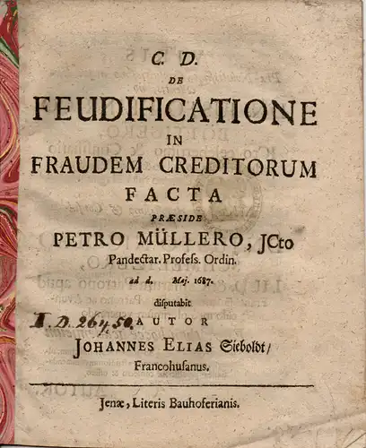 Sieboldt, Johann Elias: aus Frankenhausen: De feudificatione in fraudem creditorum facta (Von der Lehensgabe bei Gläubigerbetrug). 