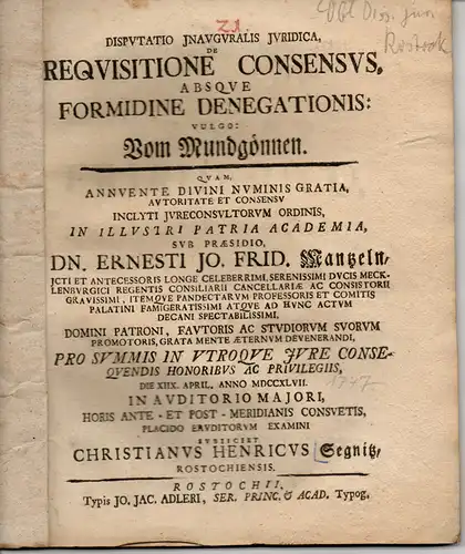 Segnitz, Christian Heinrich: aus Rostock: De requisitione consensus, absque formidine denegationis, vulgo: Vom Mundgönnen. 