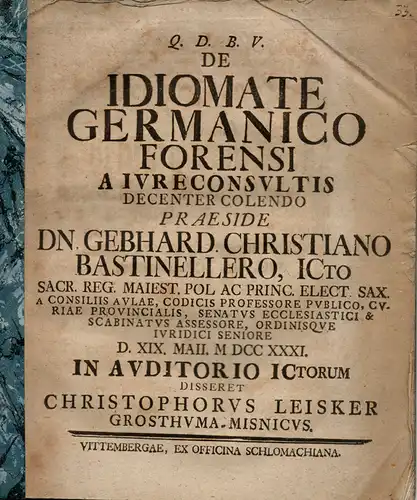 Leisker, Christoph: aus Meißen: De idiomate Germanico forensi a iureconsultis decenter colendo ( Über die Verwendung der deutschen Sprache vor Gericht durch die Juristen). 