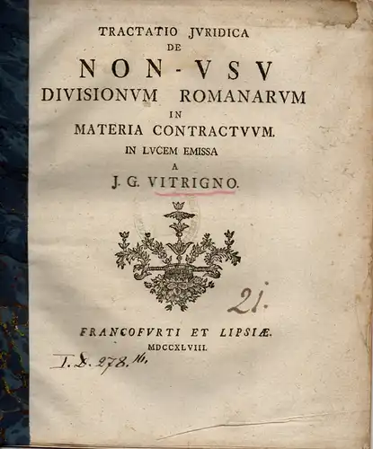 Vitrignus, I. G: Tractatio iuridica de non-usu divisionum Romanarum in materia contractuum (Vom Unnutzen der römischen Teilungen in Vertragsangelegenheiten). 