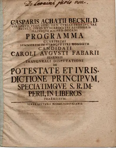 Fabarius, Carl August: aus Jena: Juristische Inaugural-Dissertation. De potestate et iurisdictione principum, speciatimque S. R. Imperii, in liberos. (Über Befehlsgewalt und Rechtssprechung, insbesondere des Heiligen...