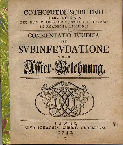 Schilter, Gottfried: Commentatio iuridica de subinfeudatione, vulgo Affter-Belehnung. 