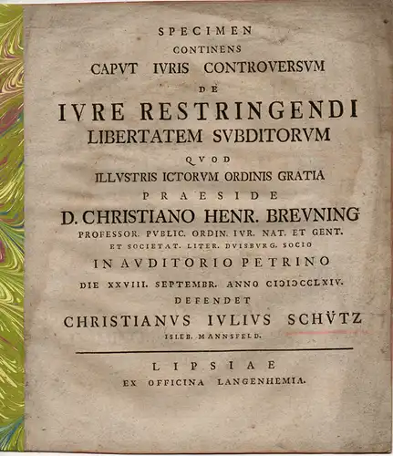 Schütz, Christian Julius: aus Eisleben: De iure restringendi libertatem subditorum (Über das Recht, die Freiheit der Untergebenen einzuschränken). 