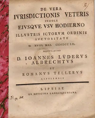 Teller, Romanus aus Leipzig: De vera iurisdictionis veteris indole eiusque usu hodierno (Über die wahre Gestalt der alten Jurisdiktion und ihr heutiger Nutzen). 