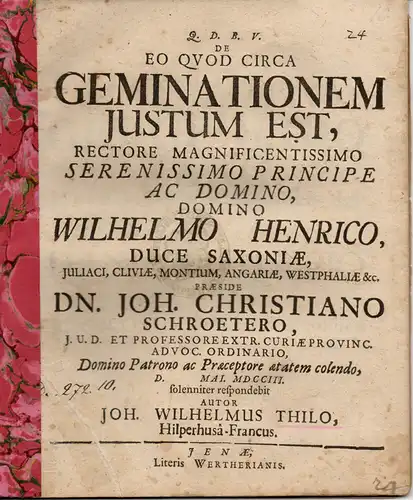 Thilo, Johannes Wilhelm: aus Hilpertshausen: De eo quod circa geminationem iustum est (Was bei einer Verdoppelung rechtmäßig ist). 