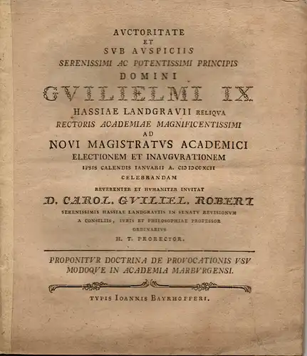 Robert, Karl Wilhelm: Proponitur doctrina de provocationis usu modoque in Academia Marburgensi (Darstellung der Lehre über die Anrufung, wie Sie an der Universität Marburg praktiziert wird). 