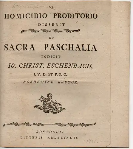 Eschenbach, Johann Christian: Juristische Abhandlung. De homicidio proditorio disserit et sacra paschalia indicit (Über die verräterische Hinrichtung und heilige Ostern). 