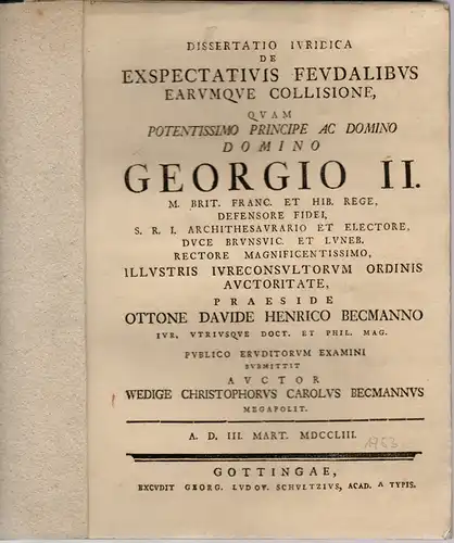 Beckmann, Wedig Christoph Carl: aus Mecklenburg: De expectativis feudalibus earumque collisione (Über erwartete Lehen und deren Zusammenstoß). 
