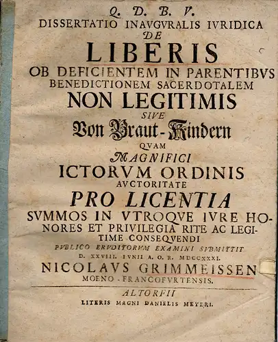 Grimmeissen, Nicolaus aus Frankfurt, Main: De liberis ob deficientem in parentibus benedictionem sacerdotalem non legitimis, sive Von Braut Kindern (Über illegitime Kinder, aufgrund der nicht.. 