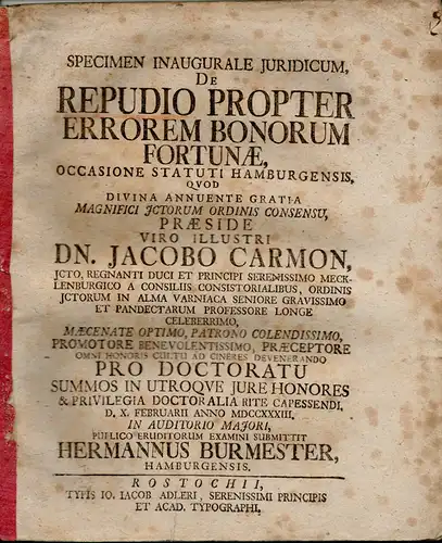 Burmester, Hermann aus Hamburg: De repudio propter errorem bonorum fortunae; Zusätze zum Sachtitel: occasione Statuti Hamburgensis (Über die Trennung der Vermögensgüter wegen einer Täuschung). 