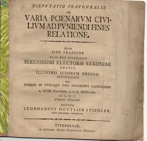 Stiehler, Leonhard Gottlieb: Juristische Disputation. De varia poenarum civilium ad puniendi fines relatione (Über eine mannigfaltige Wiederholung von Zivilstrafen, die an die Grenze des Bestrafen führen). 