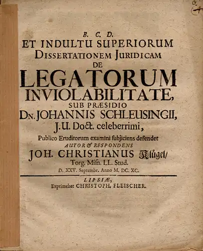 Klügel, Johann Christian aus Torgau, Meißen: Juristische Dissertation. De legatorum inviolabilitate (Über die Unverletzlichkeit der Gesandten). 