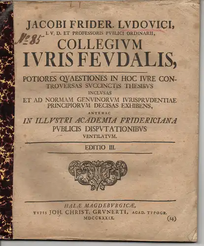 Ludovici, Jacob Friedrich: Juristische Inaugural-Dissertation. Collegium iuris feudalis. Editio 3. (Über das Kollegium des Lehenrechts). 