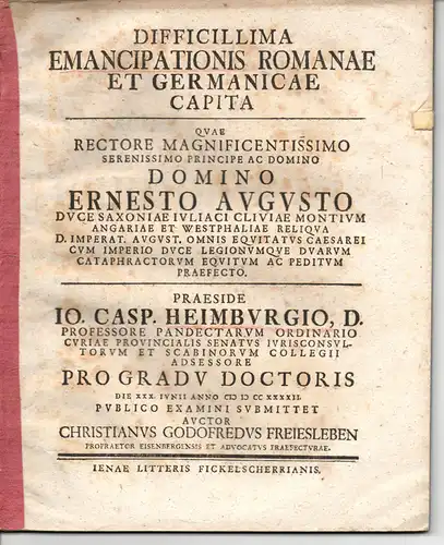 Freiesleben, Christian Gottfried: aus Eisenberg: Juristische Inaugural-Dissertation. Difficillima emancipationis Romanae et Germanicae capita. (Sehr schwierige Anfänge der Entlassung aus der väterlichen Gewalt bei den Römern und Deutschen). 