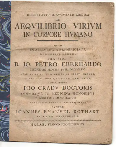 Rothart, Johannes Emanuel aus Bernburg Anhalt: Medizinische Inaugural-Dissertation. Aequilibrio virium in corpore humano. (Über die Äquilibrierung der physischen Kräfte im menschlichen Körper). 