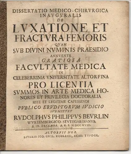 Beurlin, Rudolph Philipp: aus Stuttgart: Medizinische Inaugural-Dissertation. De luxatione et fractura femoris. (Über Verrenkung und Fraktur des Oberschenkels). 