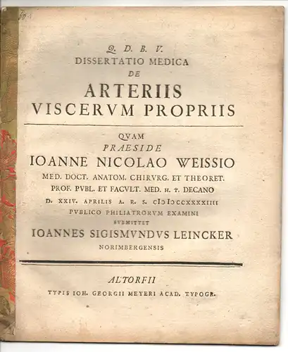 Leincker, Johannes Siegmund: aus Nürnberg: Medizinische Inaugural-Dissertation. De arteriis viscerum propriis. (Über die wesentlichen viszeralen Arterien). 