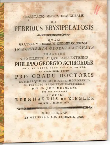 Von Ziegler, Bernhard aus Schaffhausen/Schweiz: Medizinische Inaugural-Dissertation. De febribus erysipelatosis. (Über Fieber mit Erysipel). 