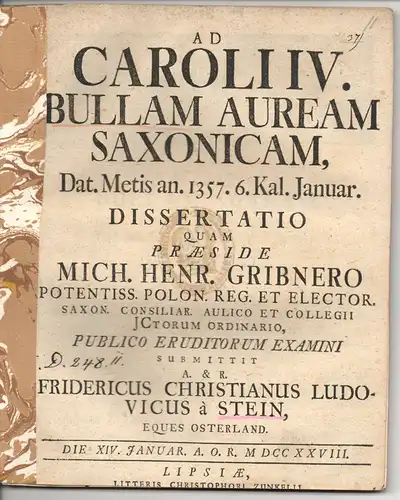 Stein, Friedrich Christian Ludwig von, Osterland: Juristische Inaugural-Dissertation. Ad Caroli IV. Bullam Auream Saxonicam, dat. Metis an. 1357. 6. Kal. Ianuar (Zur sächsischen goldenen Bulle Karls V., am 6. Januar 1357). 