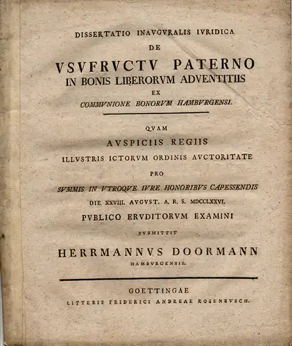 Doormann, Herrmann aus Hamburg: Juristische Inaugural Dissertation. De usufructu paterno in bonis liberorum adventitiis ex communione bonorum Hamburgensi. (Über das väterliche Nutzungsrecht bei fremden Gütern.. 