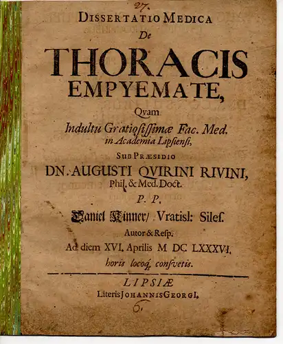 Kinner, Daniel: aus Breslau: Medizinische Dissertation. De Thoracis Empyemate. (Über Empyemata des Brustkorbs). 