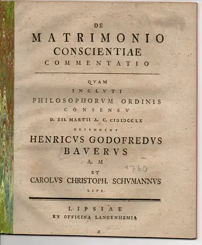 Schumann, Carl Christoph: aus Leipzig: Philosophische Dissertation. De matrimonio conscientiae. (Über die einvernehmliche Ehe). 