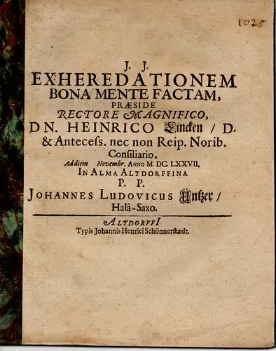 Üntzer (Untzer), Johann Ludwig aus Halle/Sachsen: Juristische Inaugural-Dissertation. Exheredationem bona mente factam. 