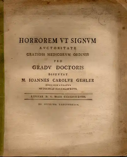 Gehler, Johannes Carl aus Görlitz: Medizinische Inaugural-Dissertation. Horrorem ut signum. 