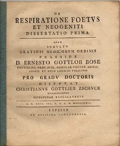 Zschuck, Christian Gottlieb aus Schneeberg: Medizinische Dissertation. De respiratione foetus et neogeniti. (Über das Atmen des Fötus und Neugeborener). 