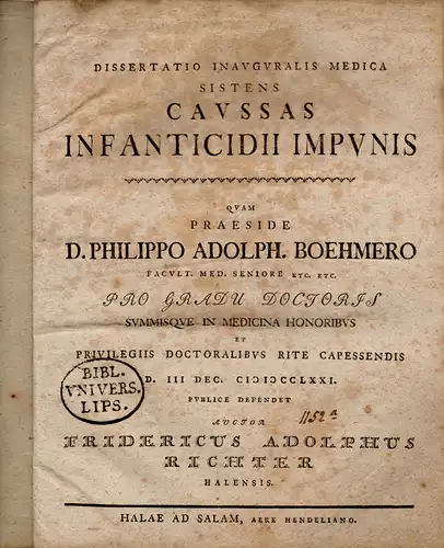Richter, Friedrich Adolph aus Halle: Medizinische Inaugural-Dissertation. Caussas infanticidii impunis. 