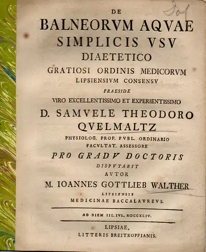 Walther, Johannes Gottlieb aus Leipzig: Medizinische Dissertation. De balneorum aquae simplicis usu diaetetico. 