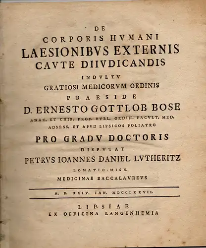 Lutheritz, Peter Johann Daniel aus Lommmatzsch: Medizinische Dissertation. De corporis  humani laesionibus externis caute diiudicandis. 