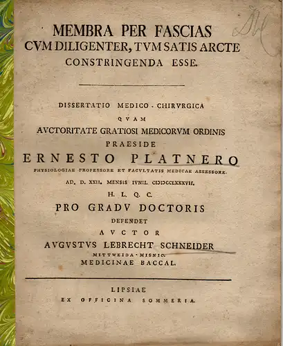 Schneider, August Lebrecht: aus Mittweida: Medizinisch-Chirurgische Dissertation. Membra per fascias cum diligenter, tum satis arcte constringenda esse. 